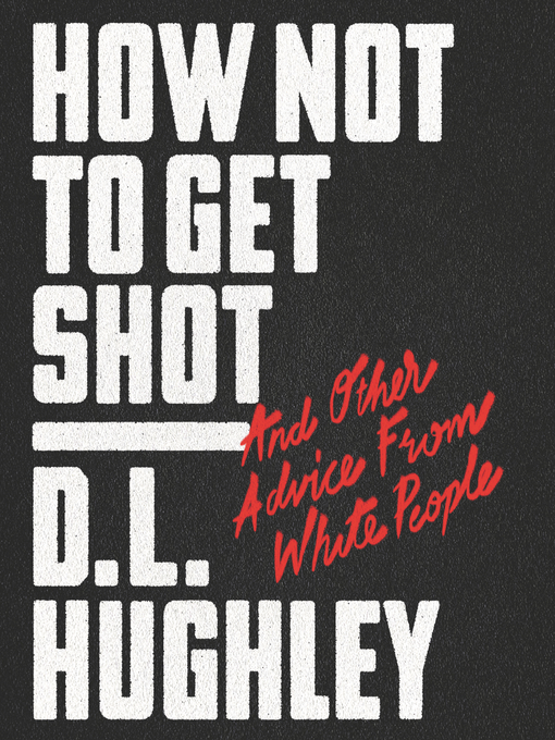Title details for How Not to Get Shot by D. L. Hughley - Available
